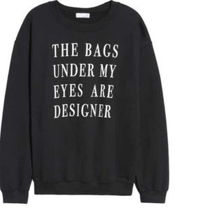 Bags under my eyes sweatshirt